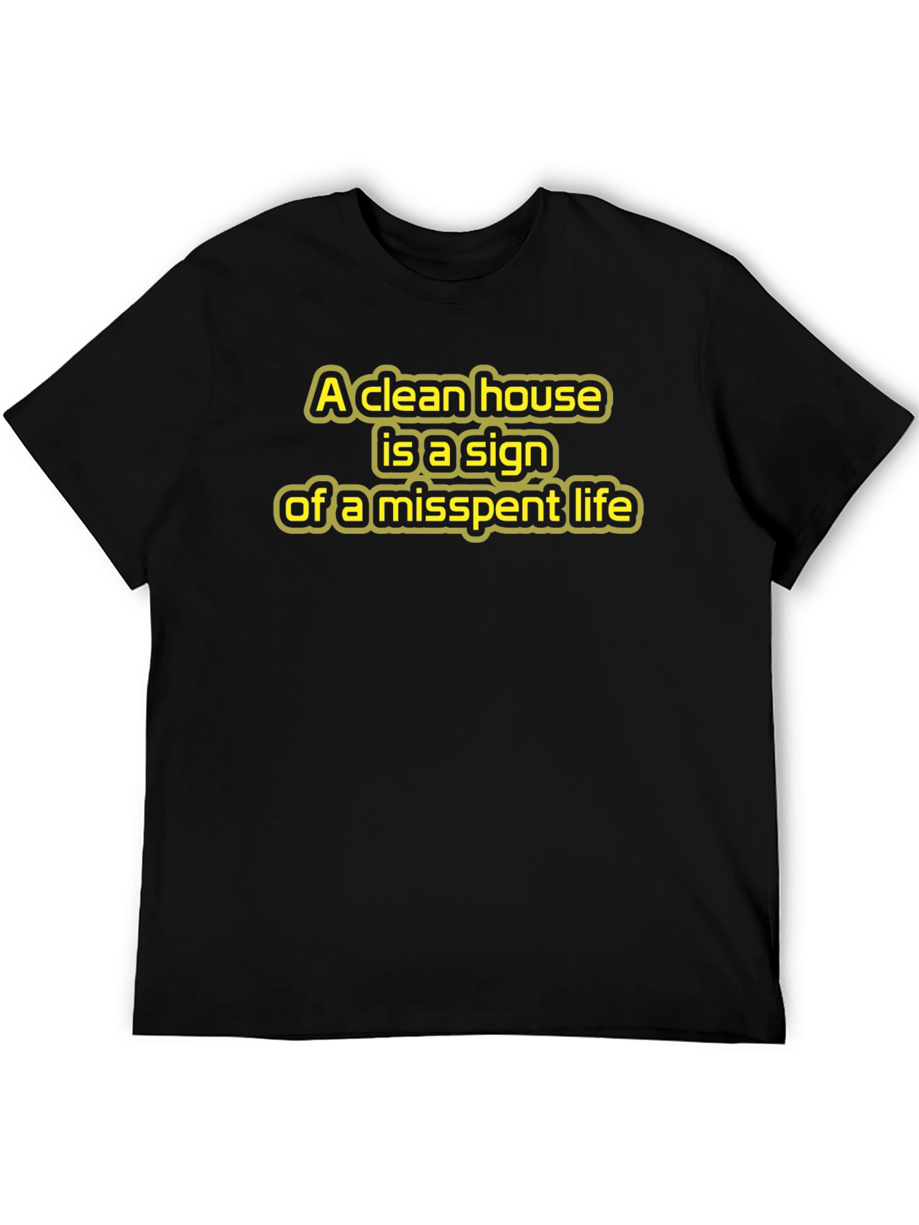 Funny Clean House Misspent Life Graphic T-Shirt