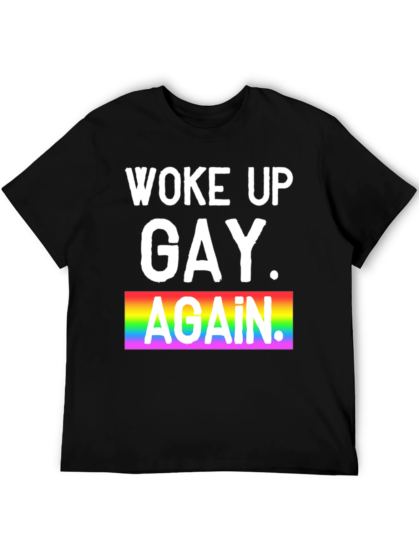Woke Up Gay Again Pride T-Shirt