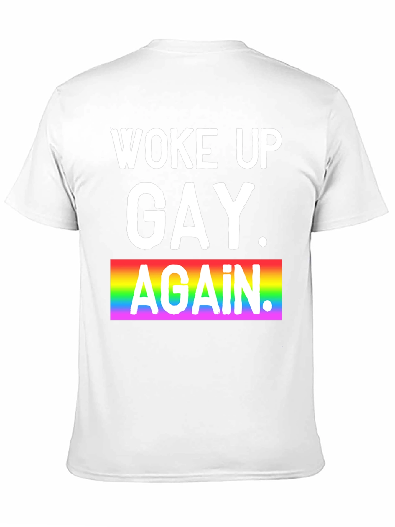 Woke Up Gay Again Pride T-Shirt