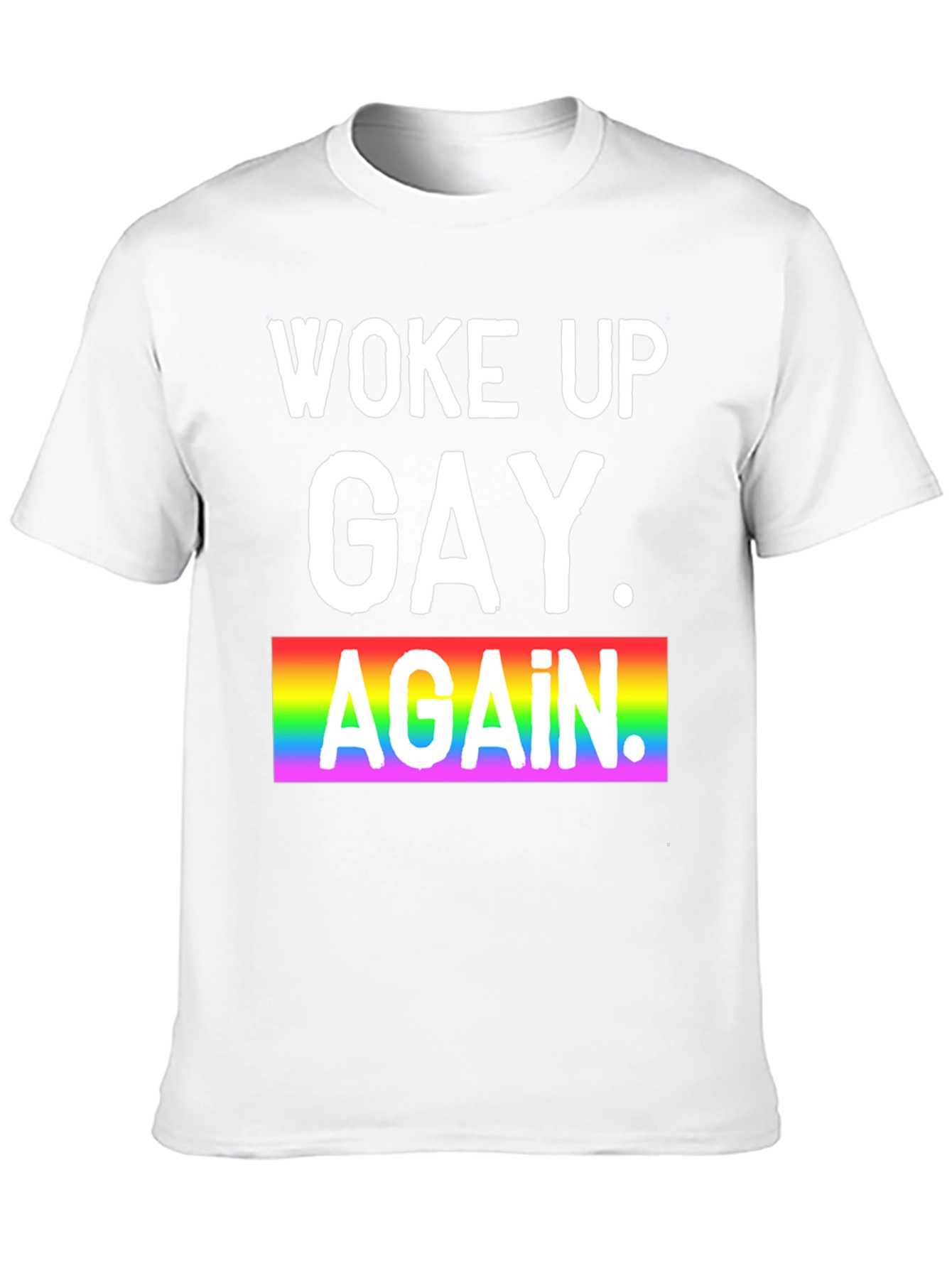Woke Up Gay Again Pride T-Shirt
