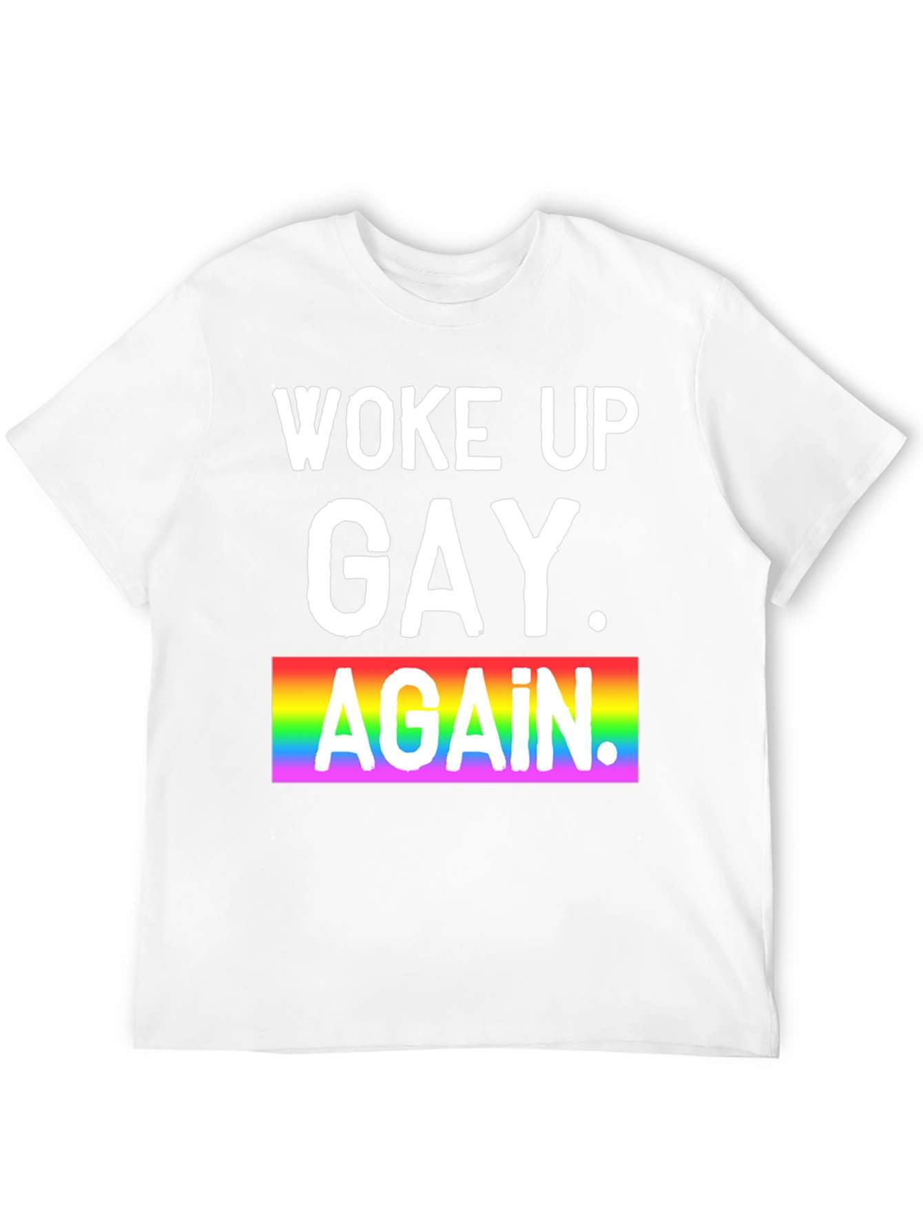 Woke Up Gay Again Pride T-Shirt