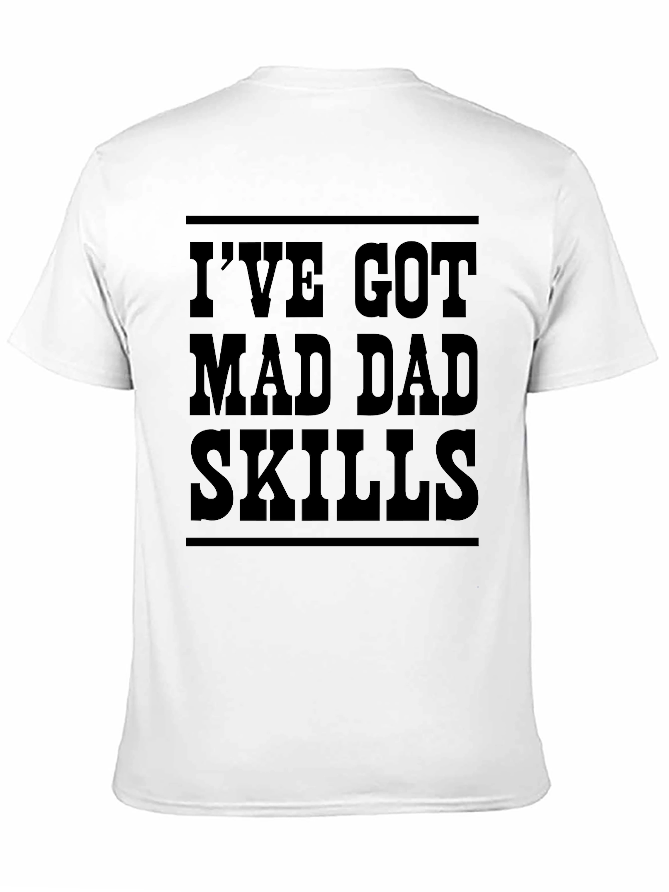 Ive Got Mad Dad Skills Mens Black T-Shirt