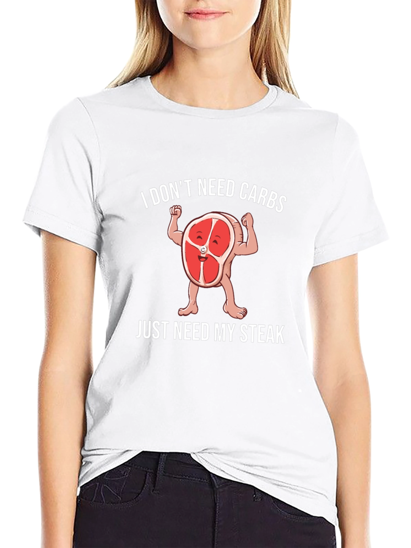 I Dont Need Carbs Just Need My Steak T-Shirt