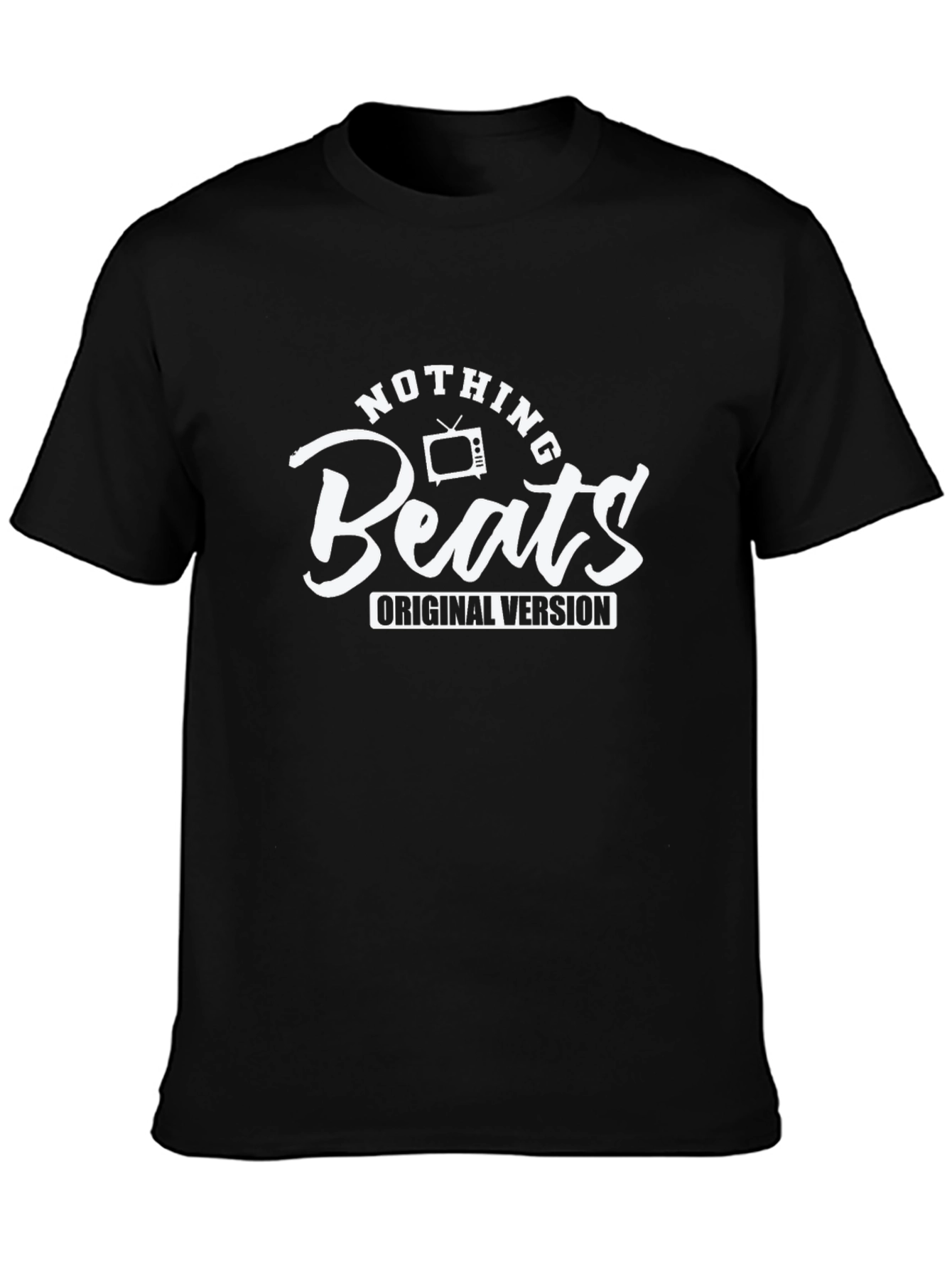 Nothing Beats Original Version Black T-Shirt