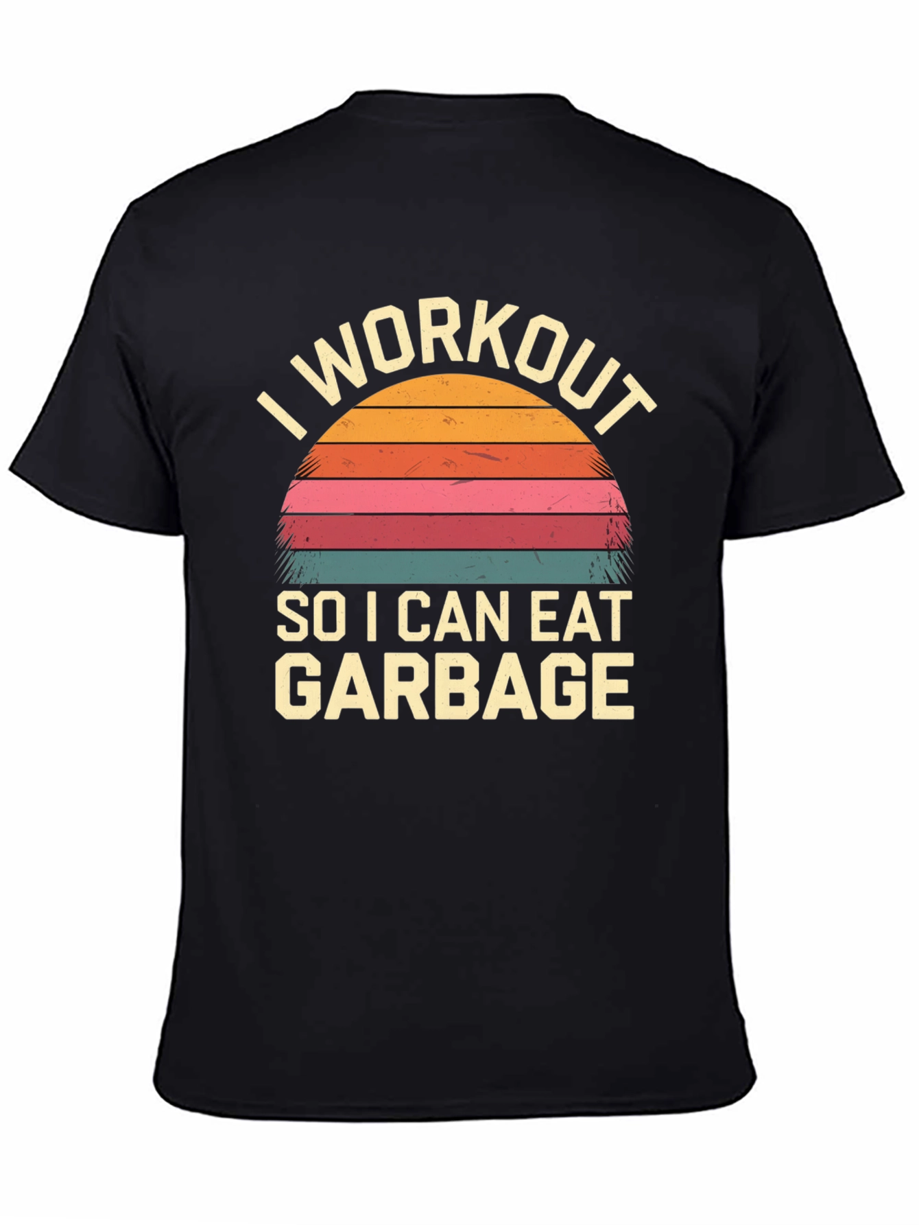 I Workout To Eat Garbage T-Shirt