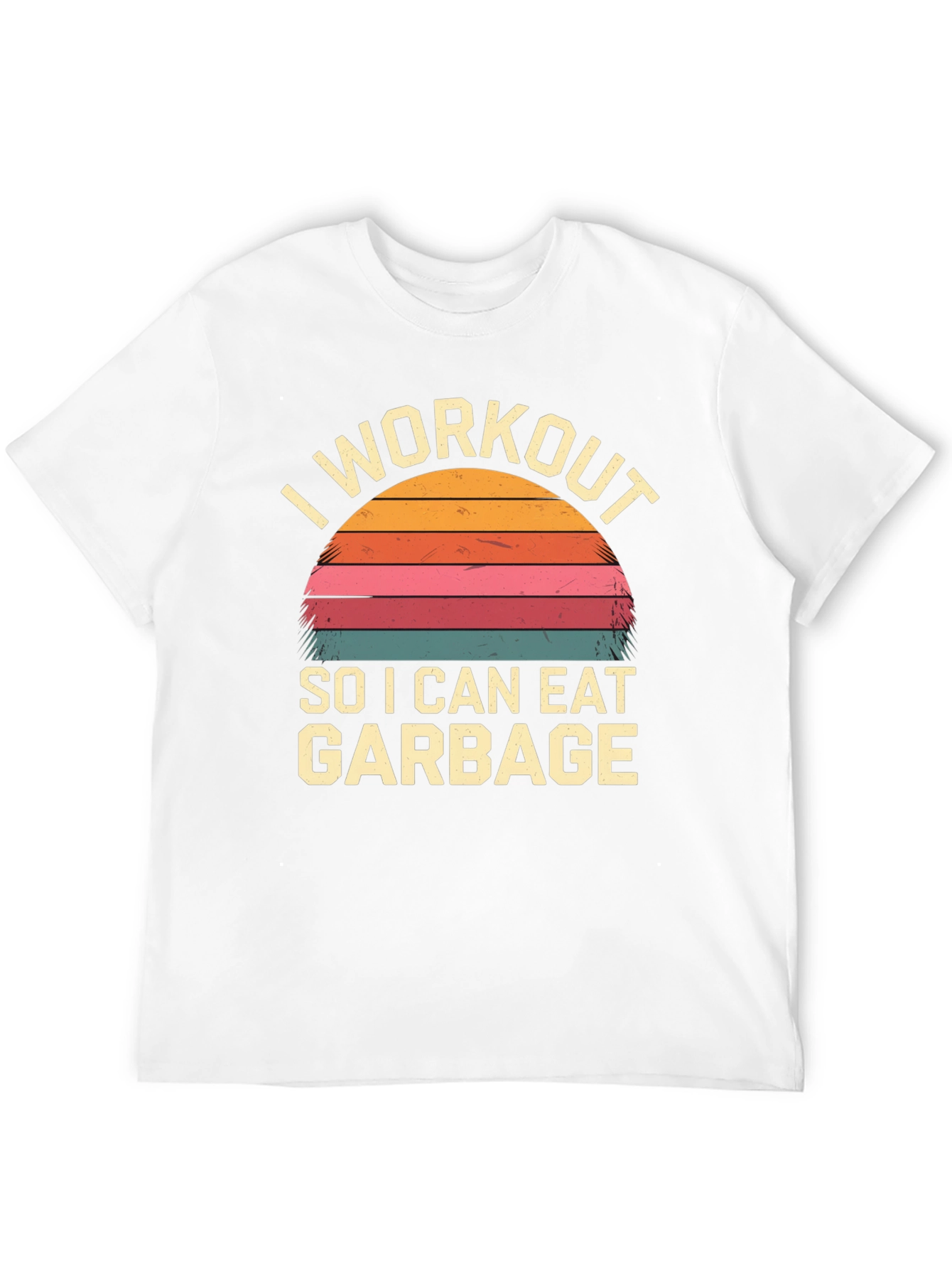I Workout To Eat Garbage T-Shirt
