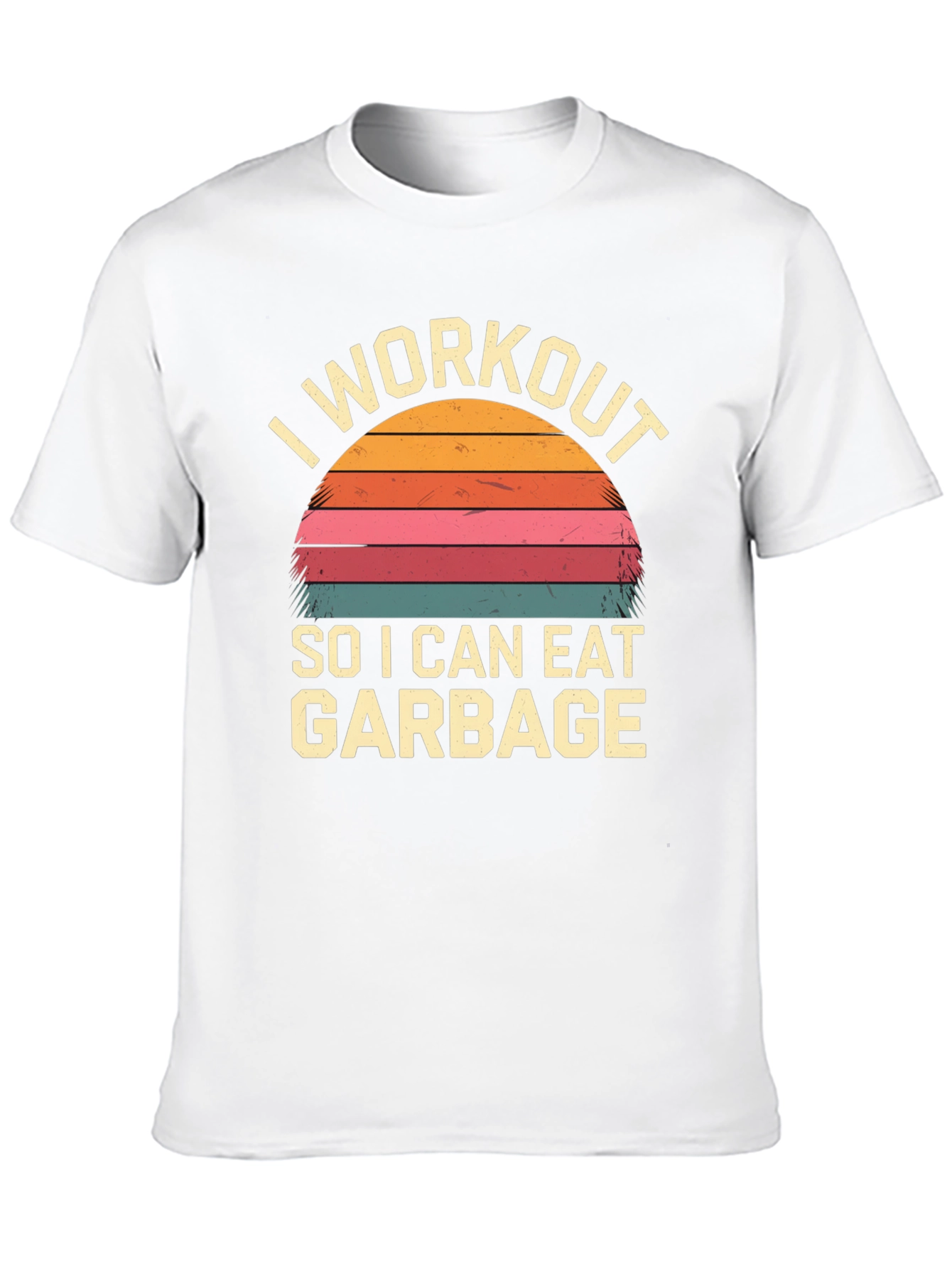 I Workout To Eat Garbage T-Shirt