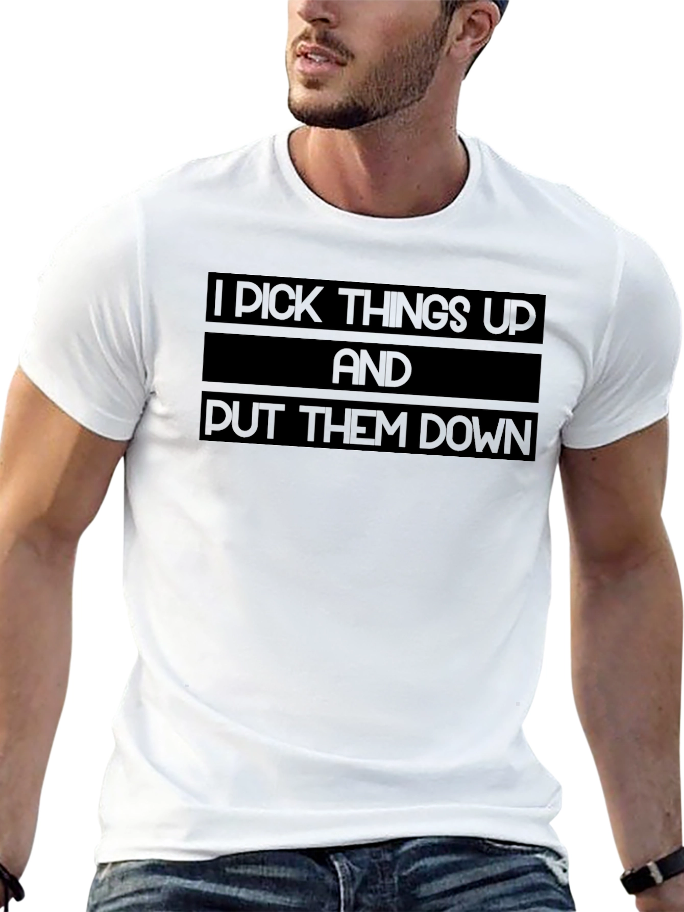 I Pick Things Up and Put Them Down T-Shirt
