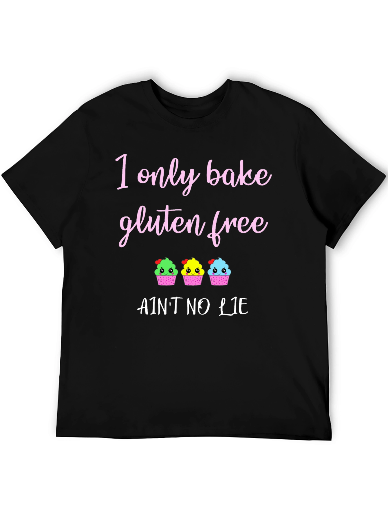 Gluten Free Baking T-Shirt - Aint No Lie Cupcakes