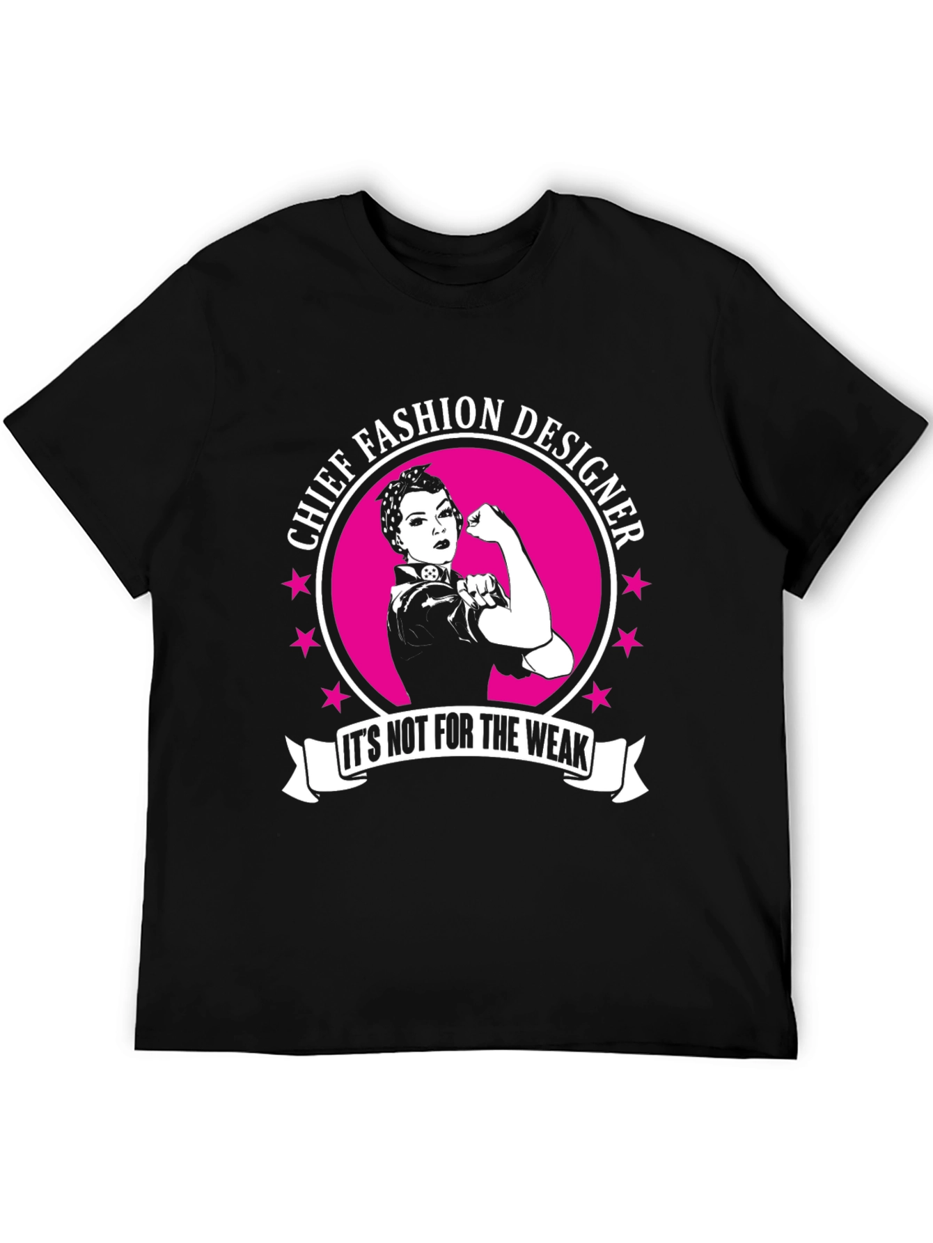 Chief Fashion Designer T-Shirt - For the Strong!