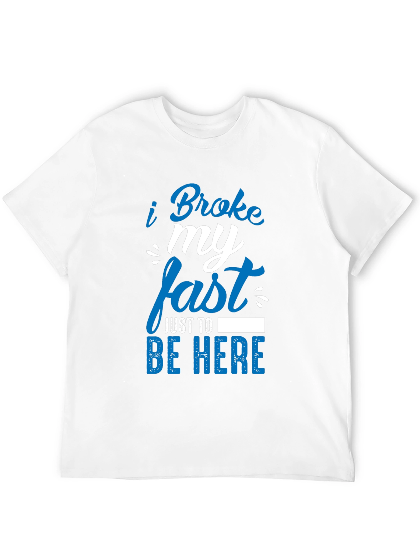 Funny I Broke My Fast T-Shirt