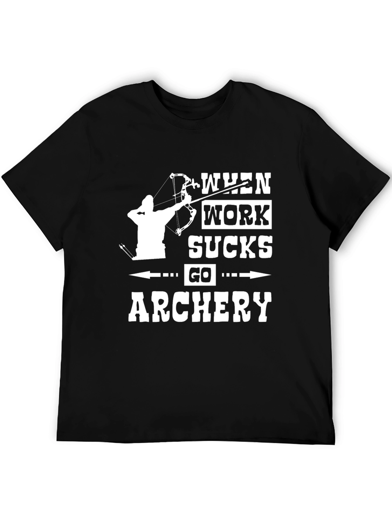 Archery T-Shirt - When Work Sucks Go Archery!