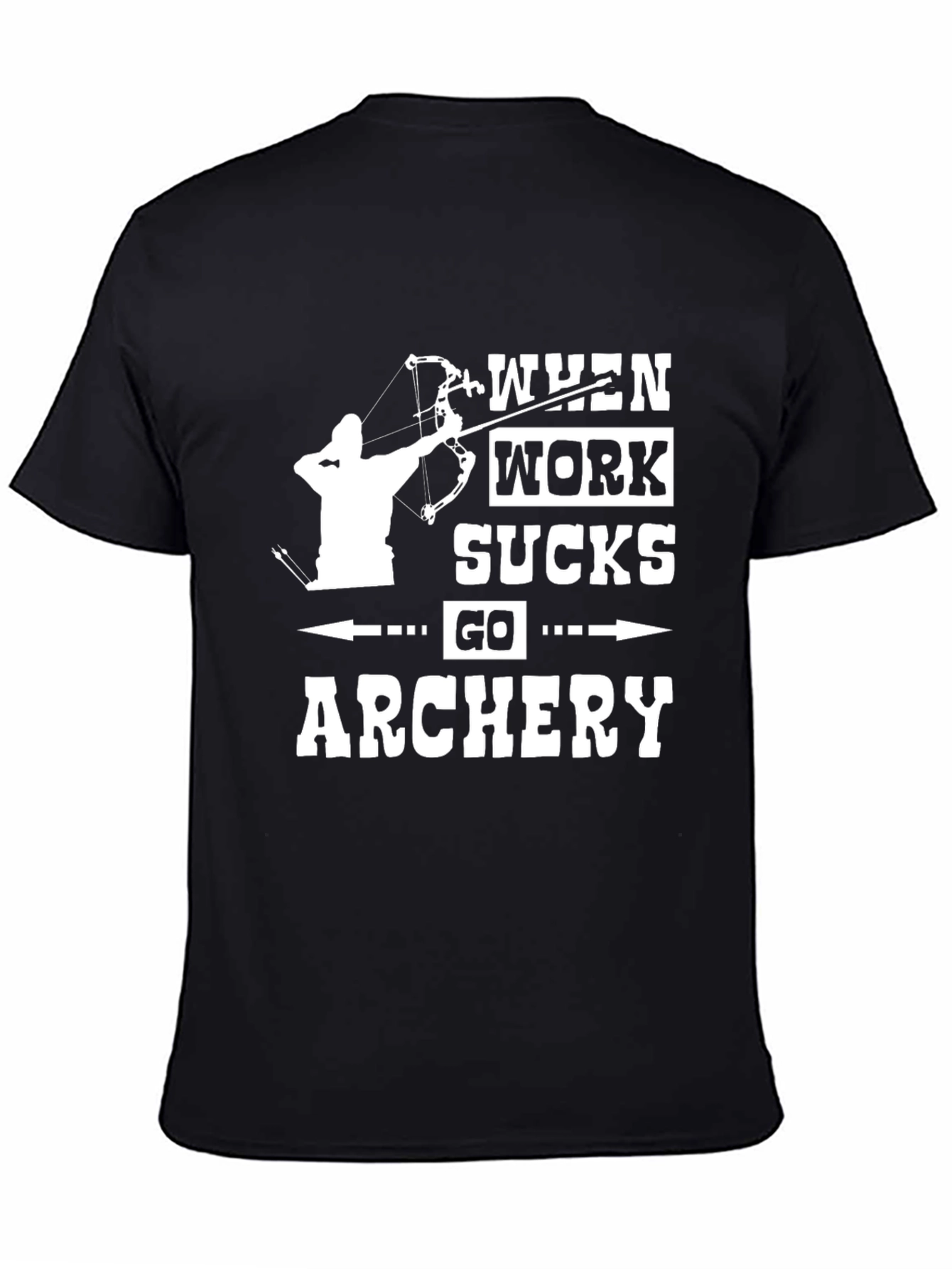 Archery T-Shirt - When Work Sucks Go Archery!