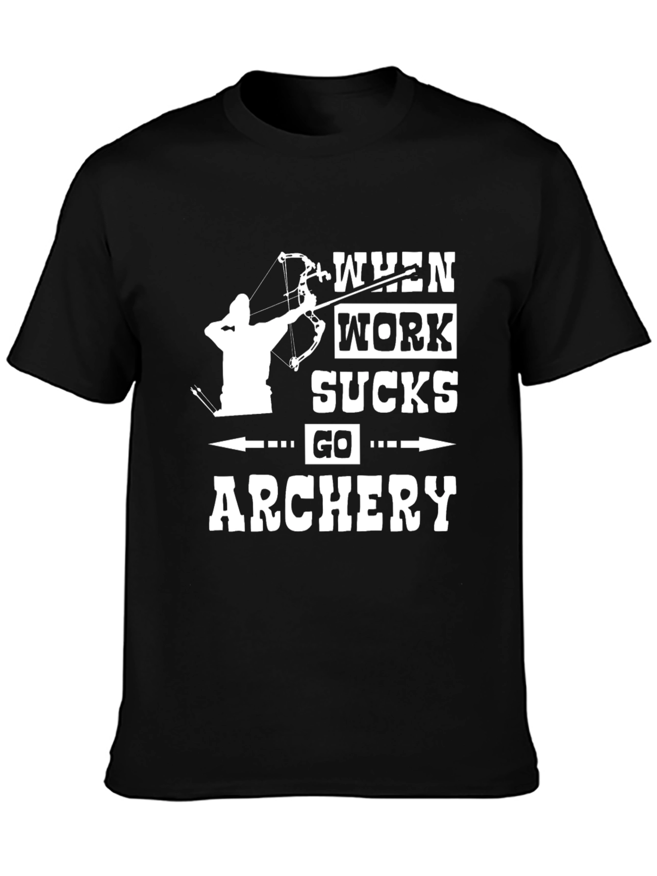 Archery T-Shirt - When Work Sucks Go Archery!