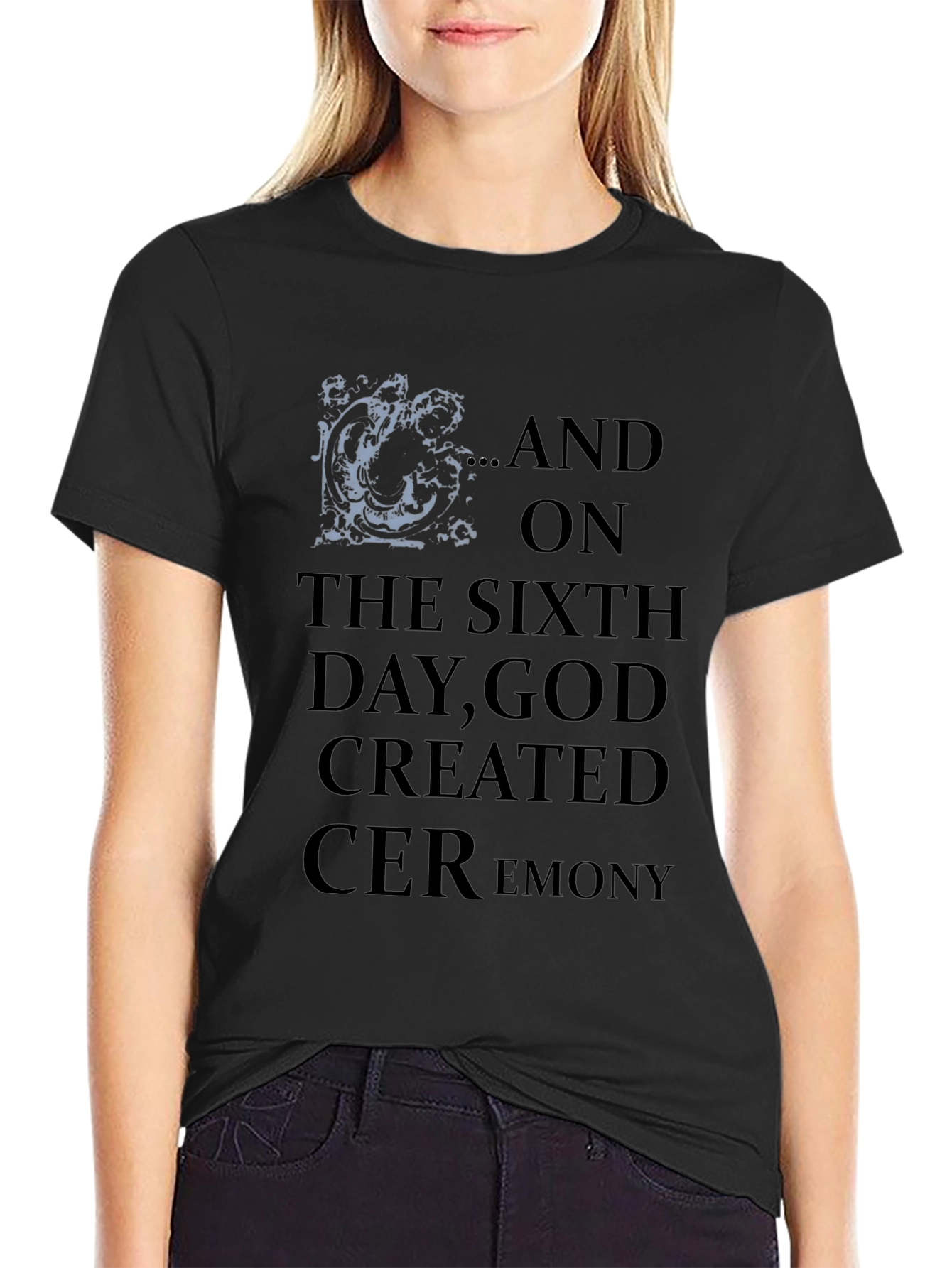 Sixth Day God Created Ceremony Tee