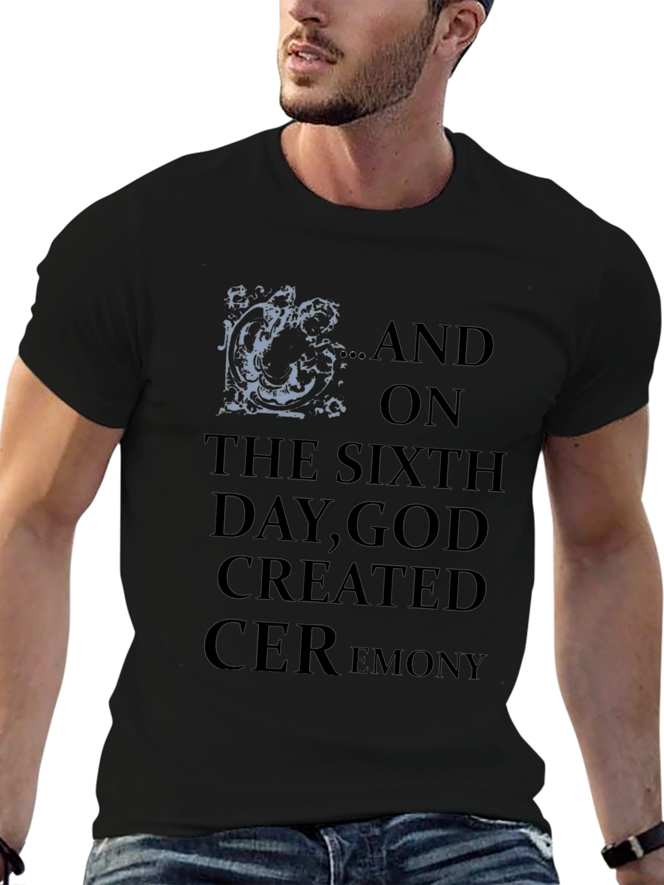 Sixth Day God Created Ceremony Tee