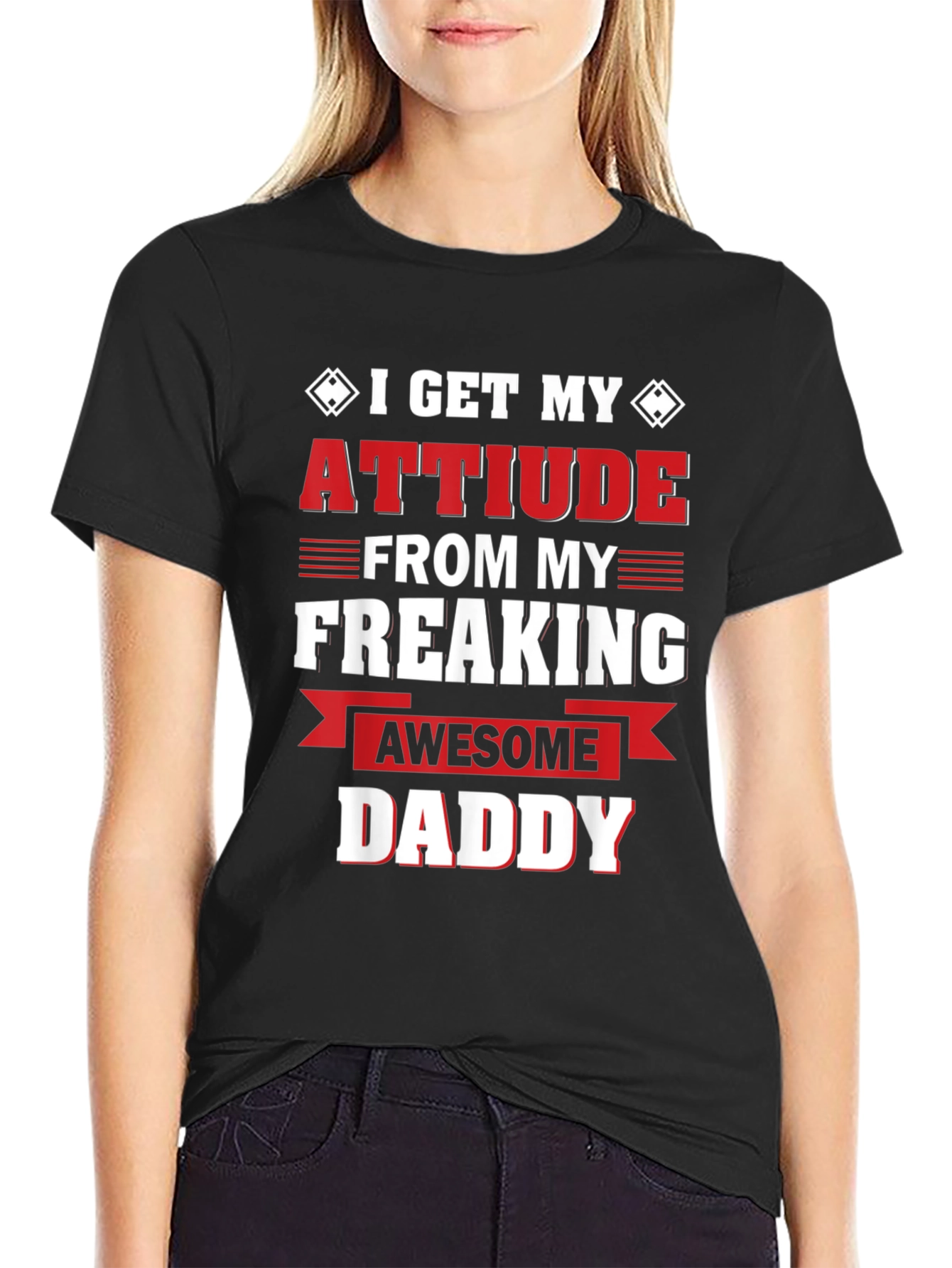 Attitude From My Freaking Awesome Daddy T-Shirt