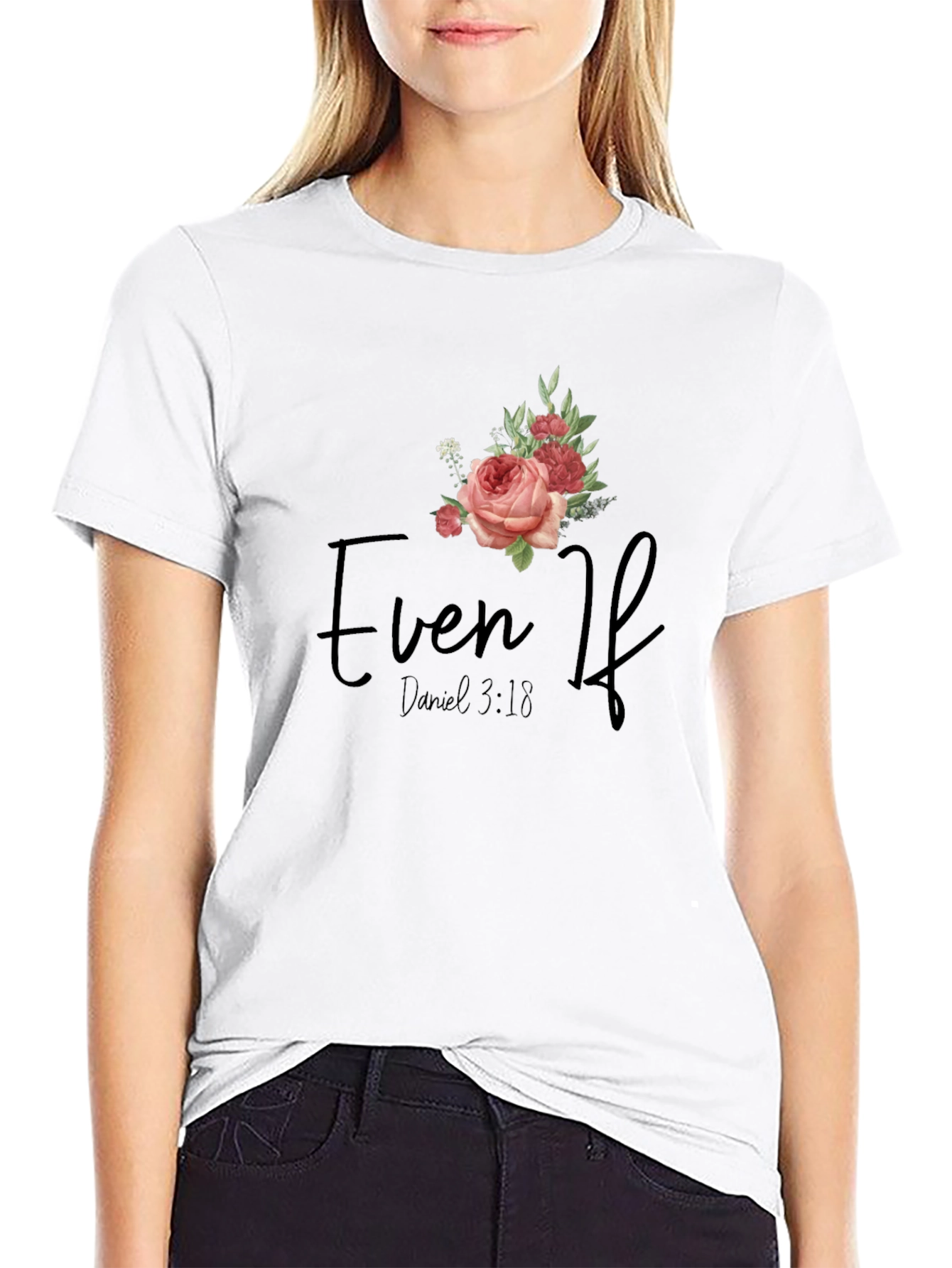 Even If Daniel 3:18 Floral T-Shirt