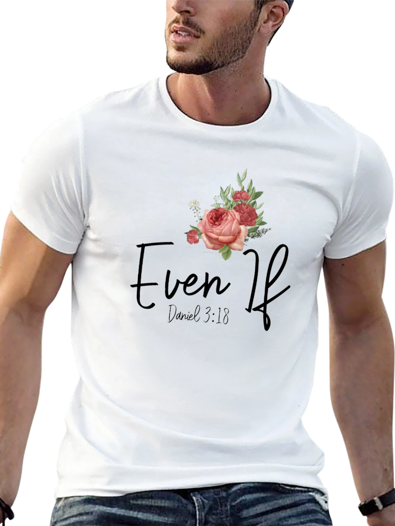 Even If Daniel 3:18 Floral T-Shirt