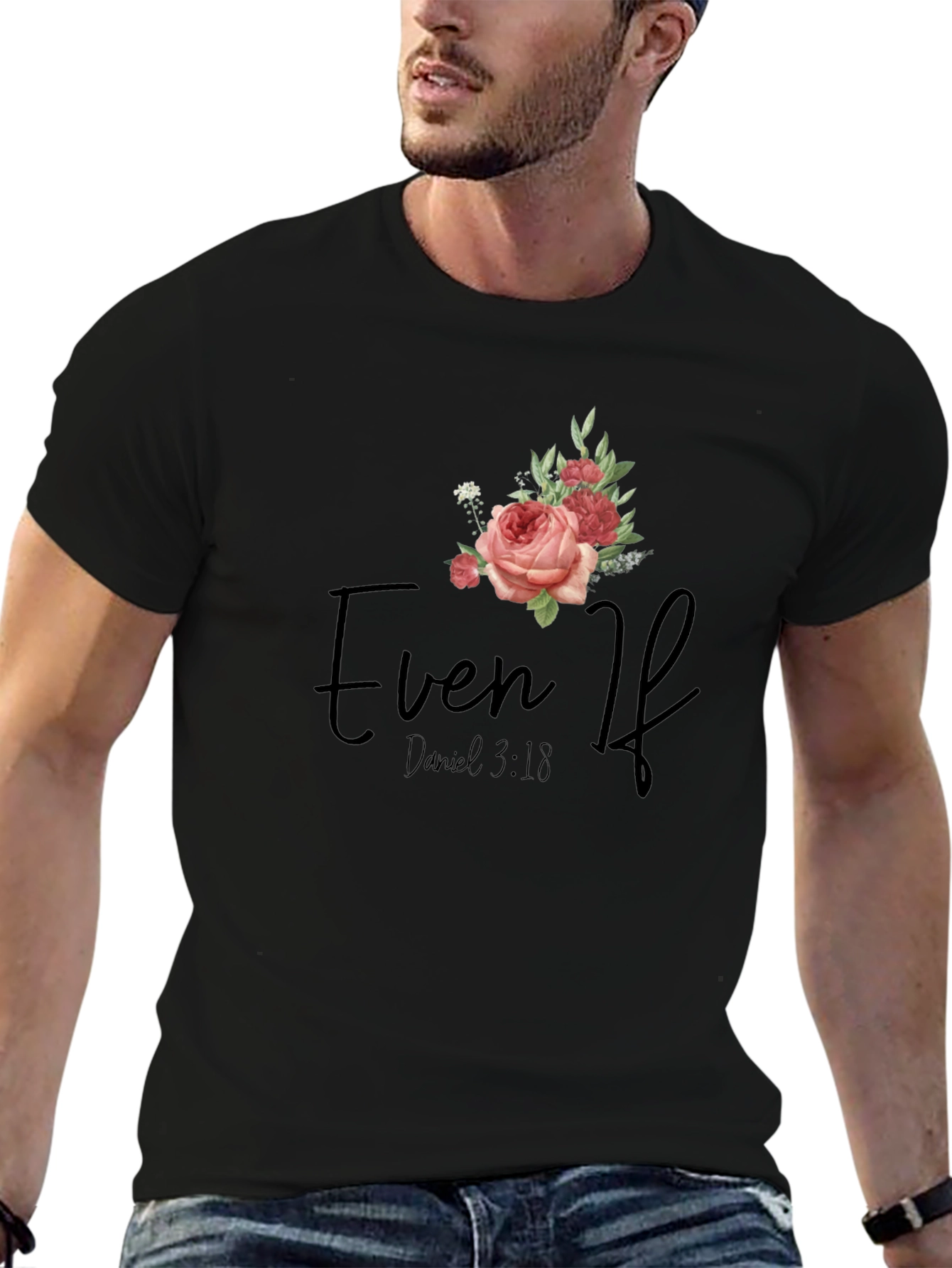 Even If Daniel 3:18 Floral T-Shirt