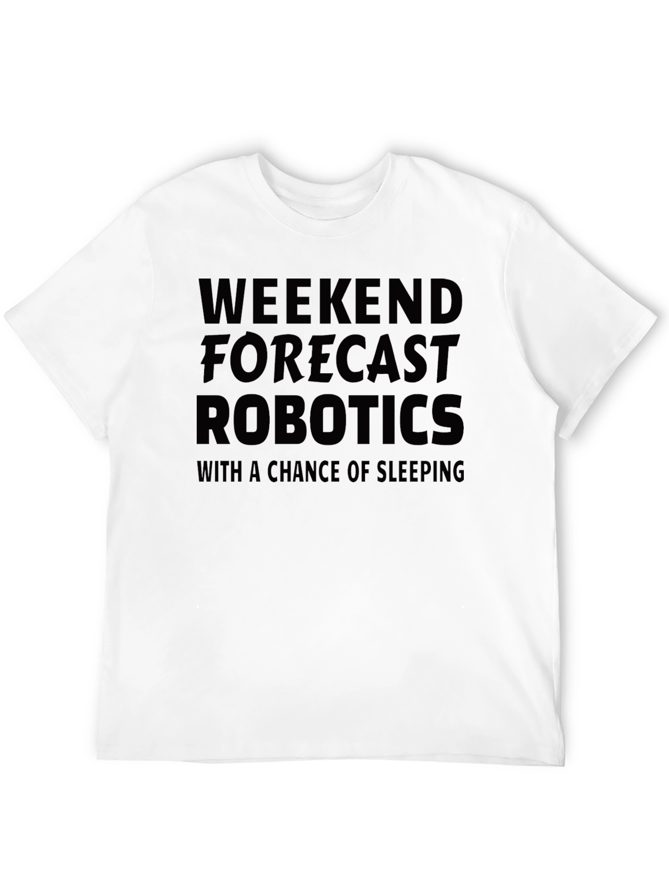 Weekend Robotics Forecast T-Shirt