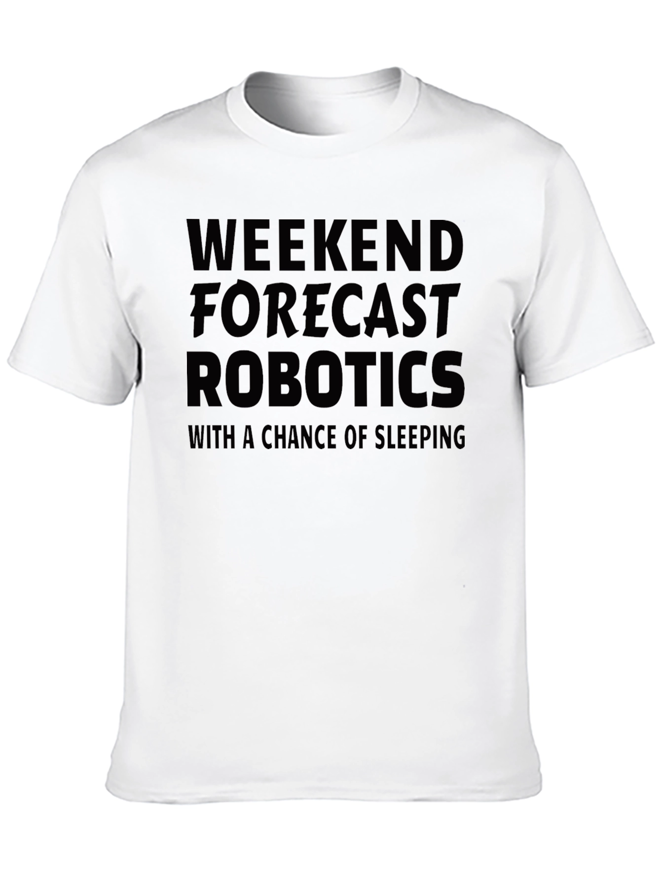 Weekend Robotics Forecast T-Shirt