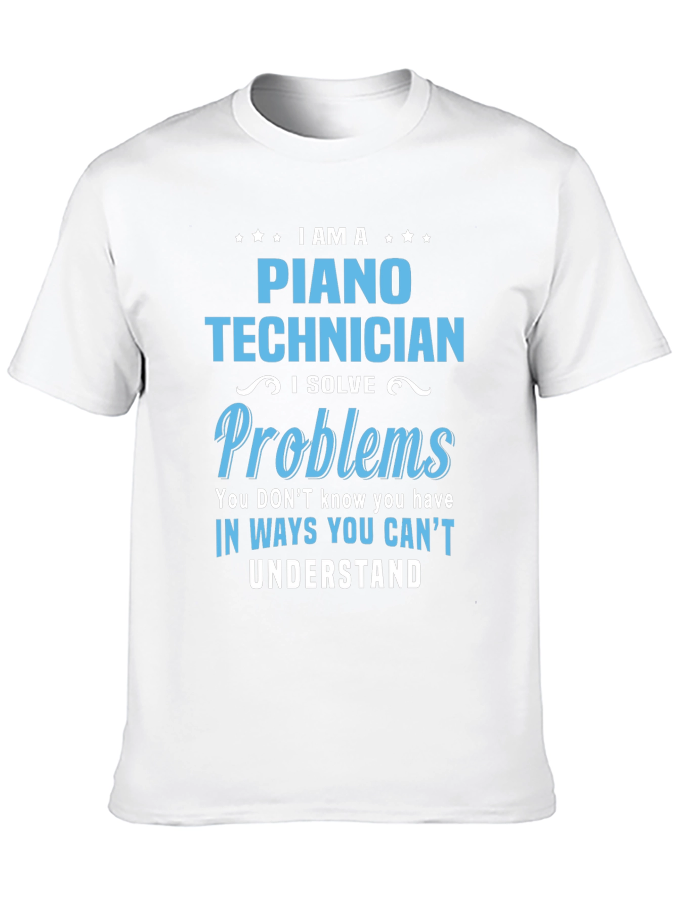 Piano Technician T-Shirt: I Solve Problems Tee
