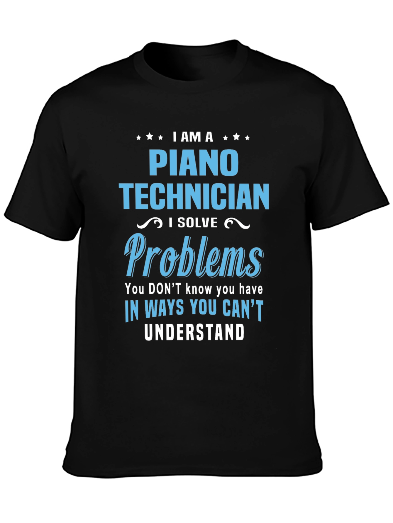 Piano Technician T-Shirt: I Solve Problems Tee