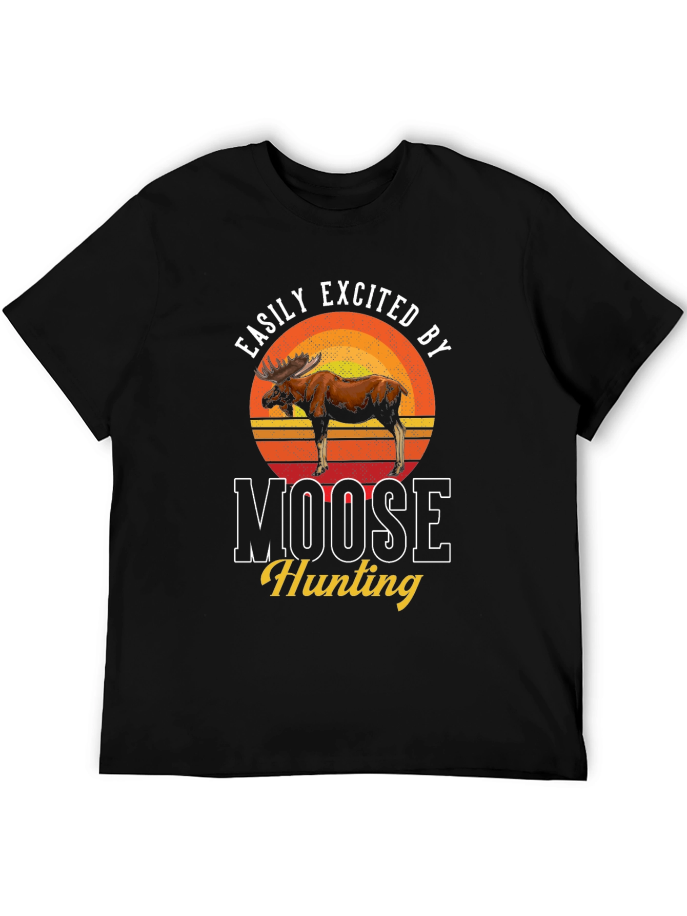 Easily Excited by Moose Hunting T-Shirt
