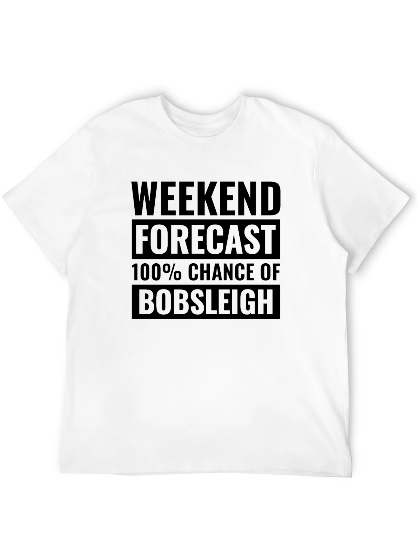 Funny Bobsleigh Weekend Forecast T-Shirt