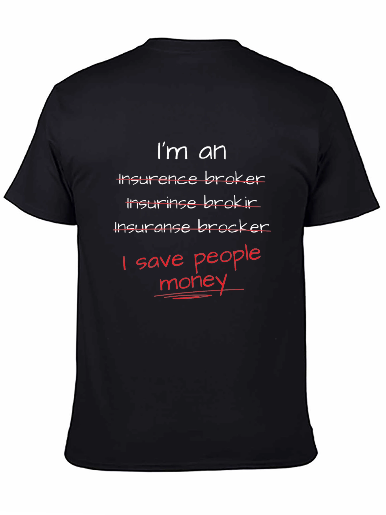 Funny Insurance Broker T-Shirt - I Save People Money