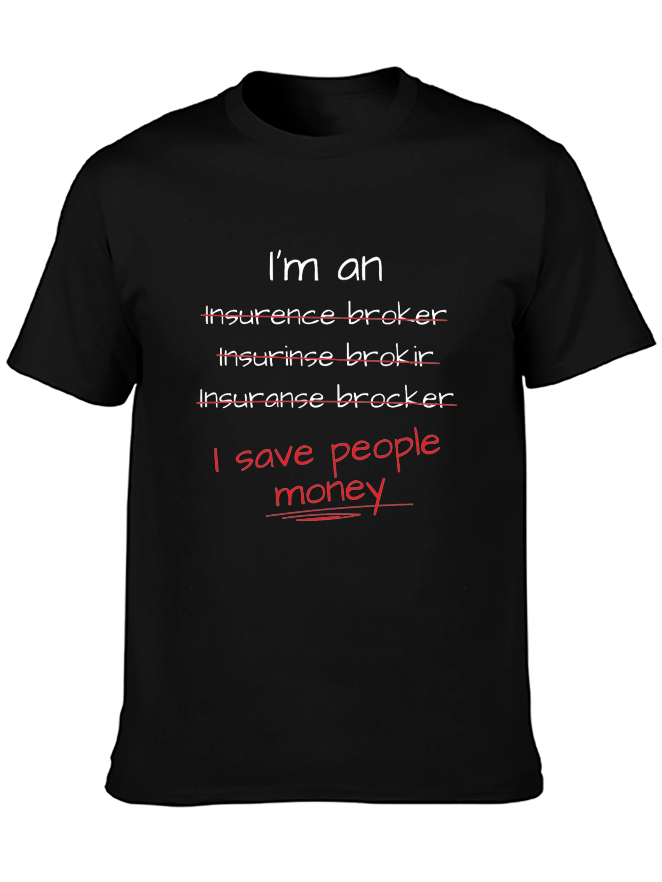 Funny Insurance Broker T-Shirt - I Save People Money