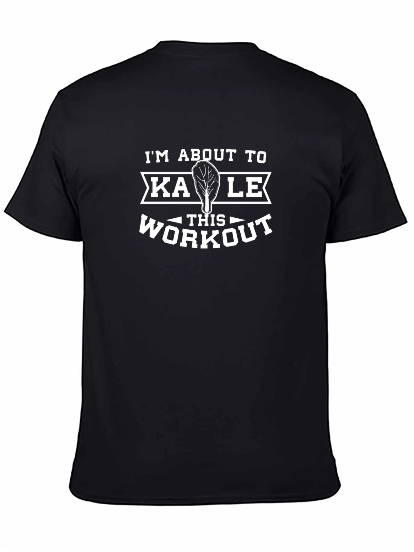 Im About To Kale This Workout T-Shirt
