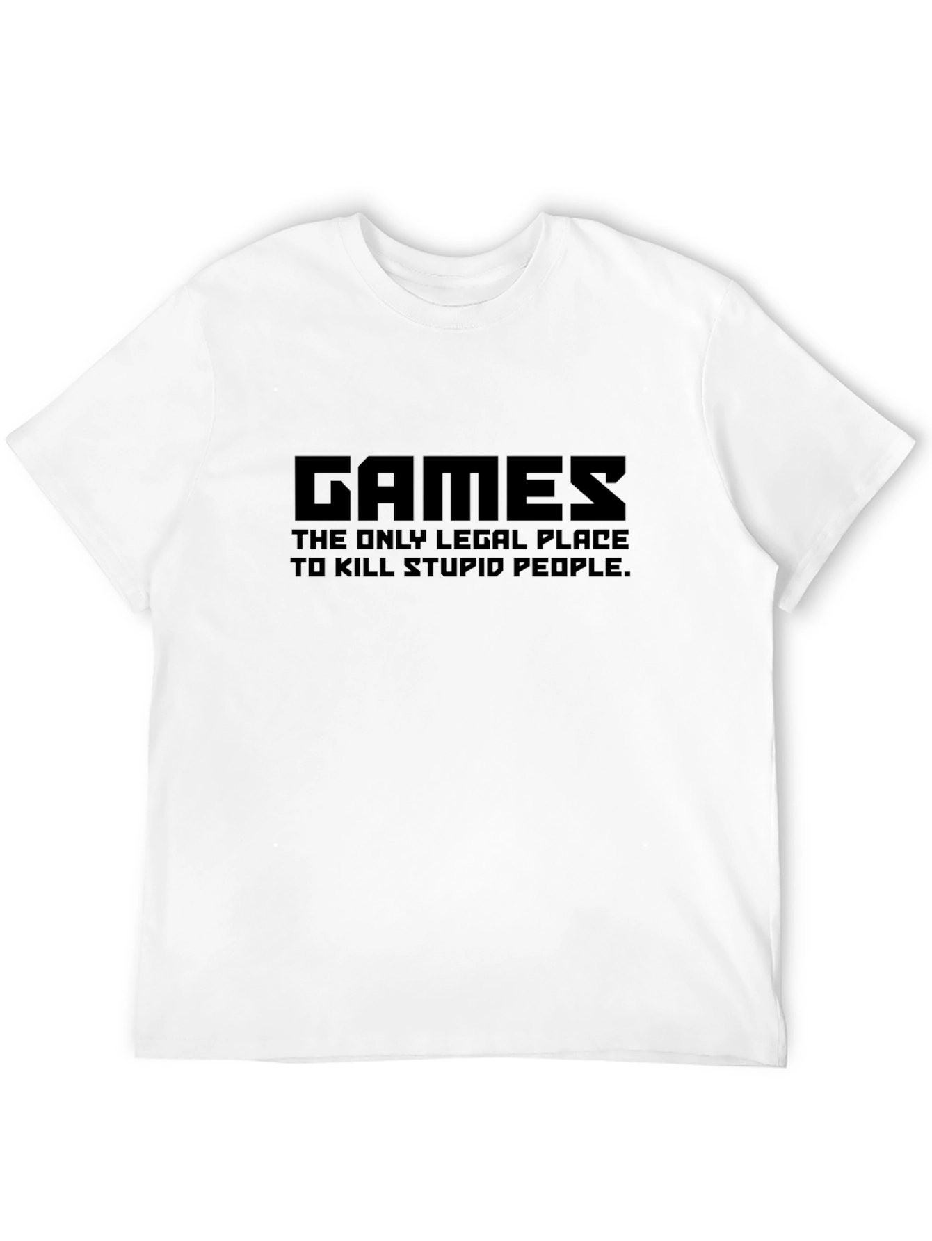 Games T-Shirt: The Only Legal Place