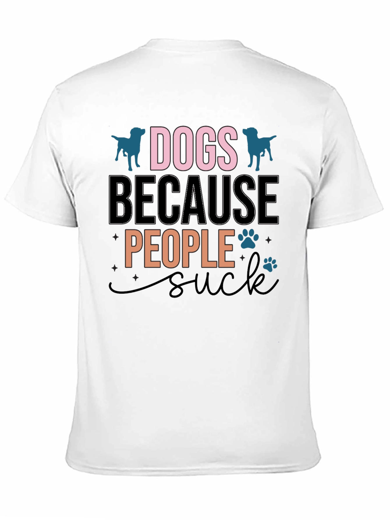 Dogs Because People Suck T-Shirt