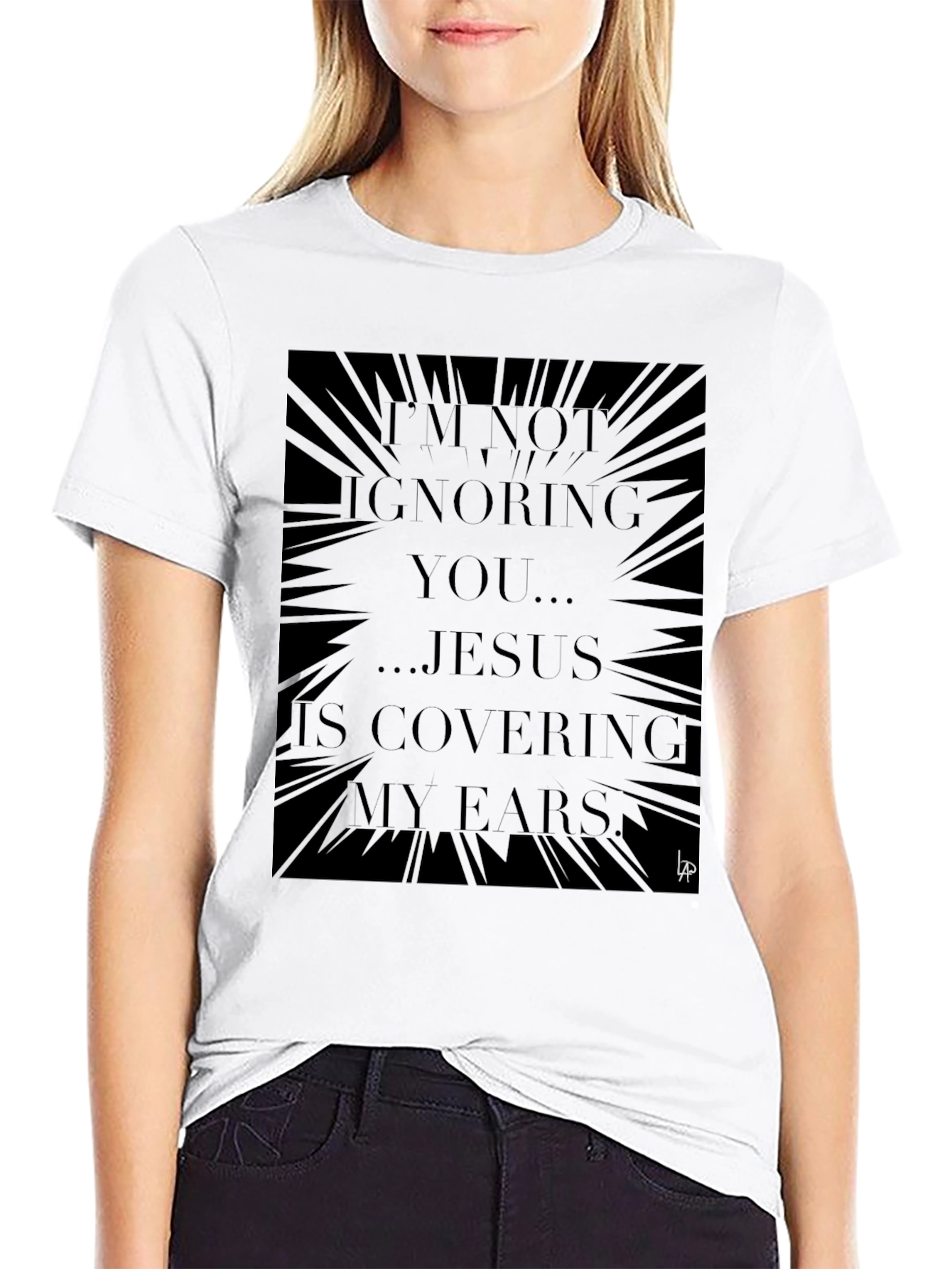 Jesus Covering My Ears Graphic Tee