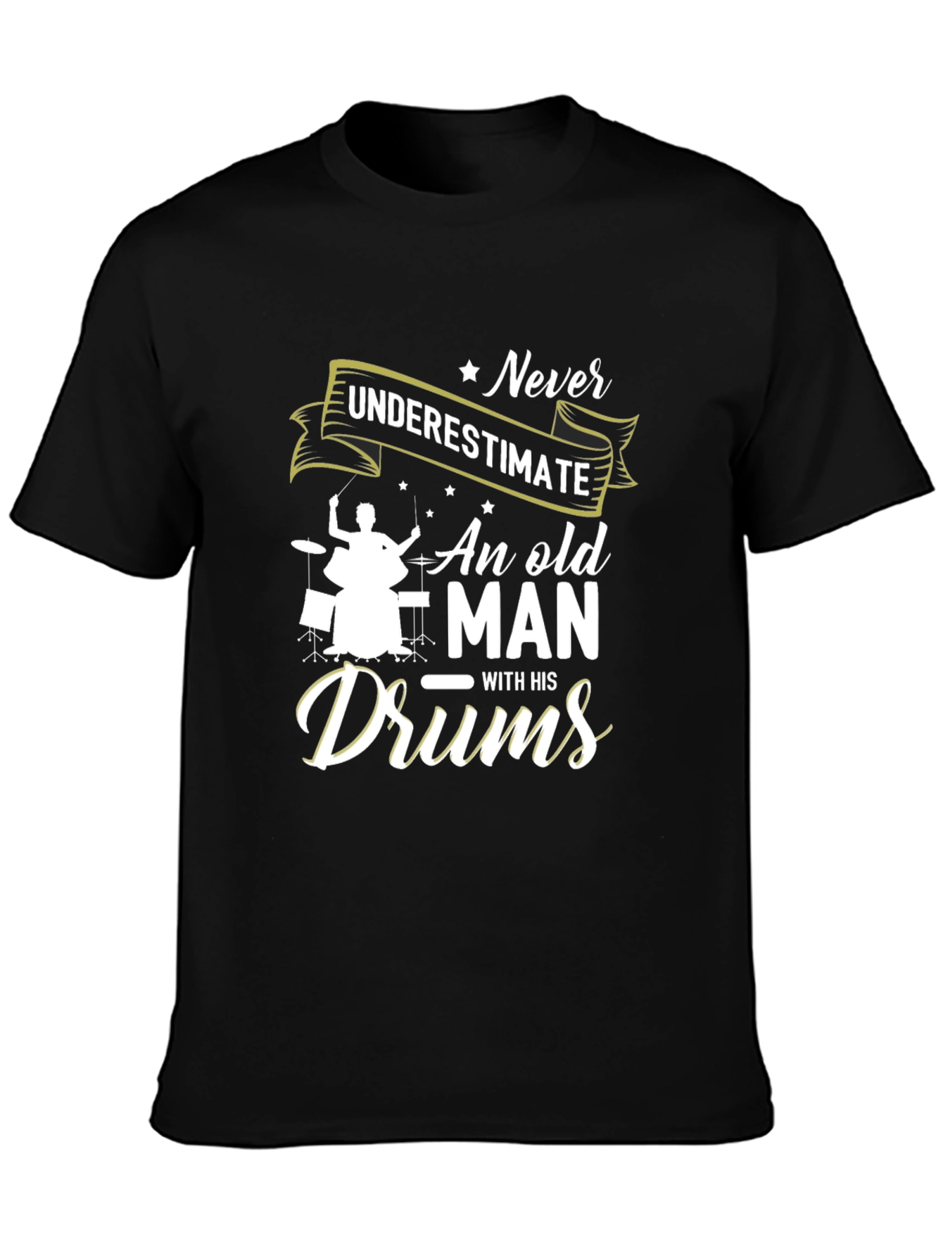 Never Underestimate Old Man with Drums Black T-Shirt