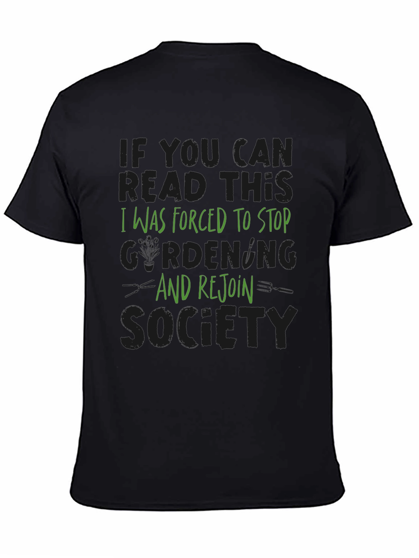 Gardening Humor T-Shirt: Forced to Rejoin Society