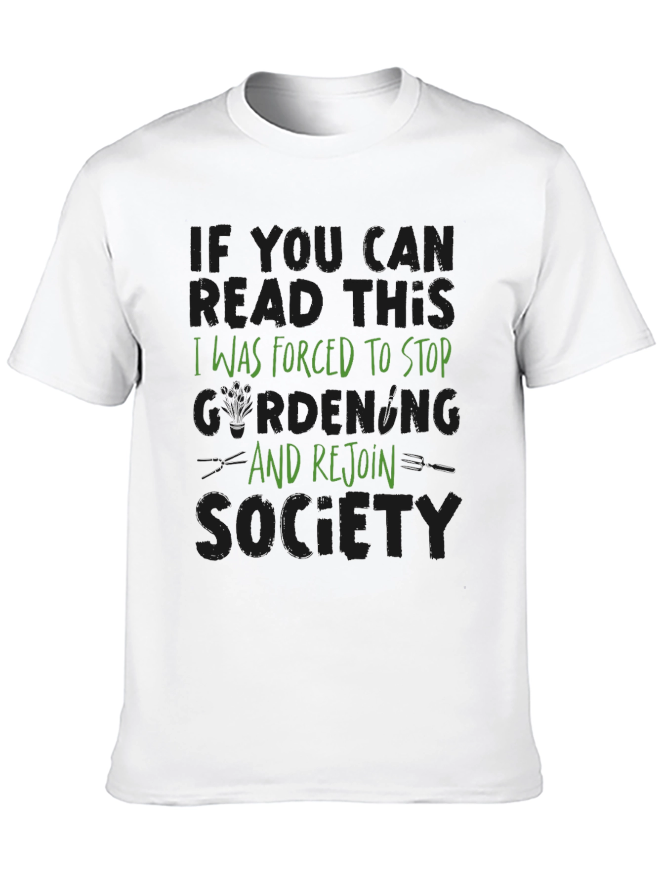 Gardening Humor T-Shirt: Forced to Rejoin Society