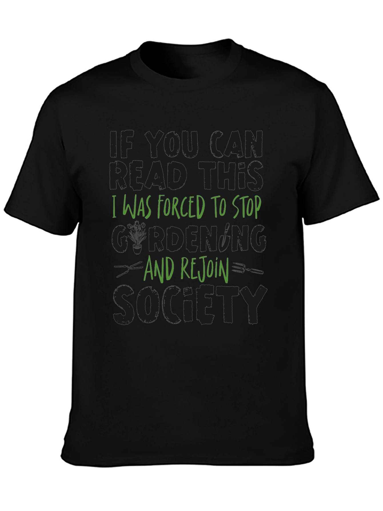 Gardening Humor T-Shirt: Forced to Rejoin Society