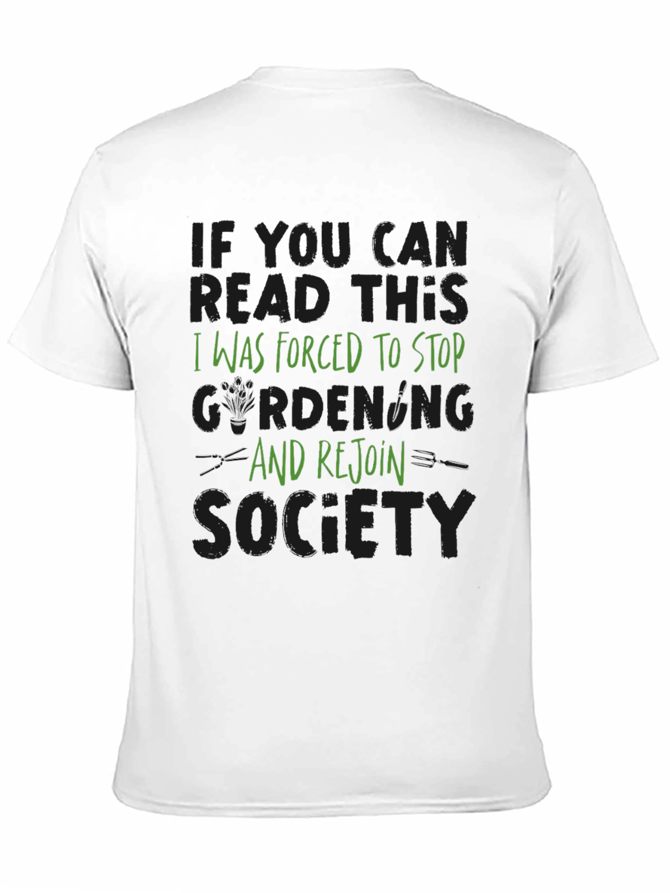 Gardening Humor T-Shirt: Forced to Rejoin Society