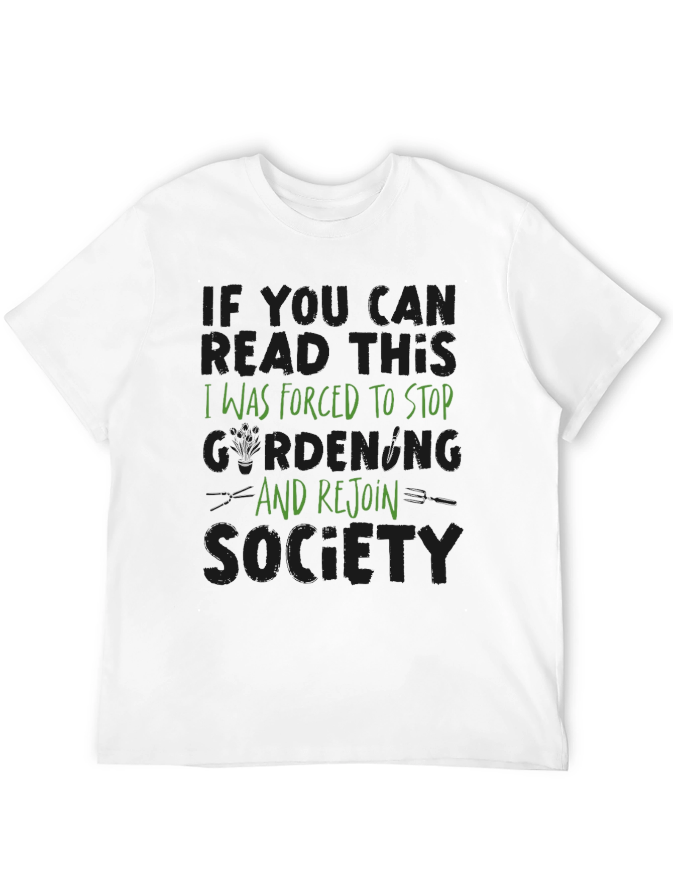 Gardening Humor T-Shirt: Forced to Rejoin Society