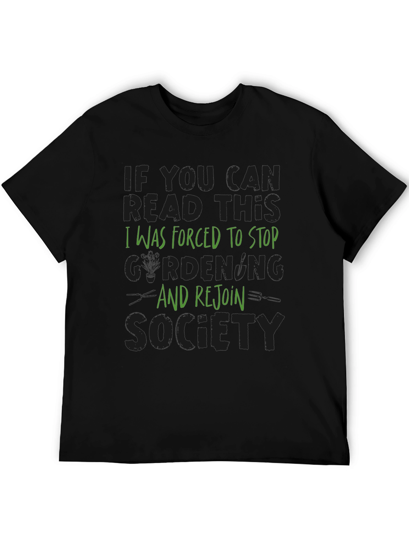 Gardening Humor T-Shirt: Forced to Rejoin Society