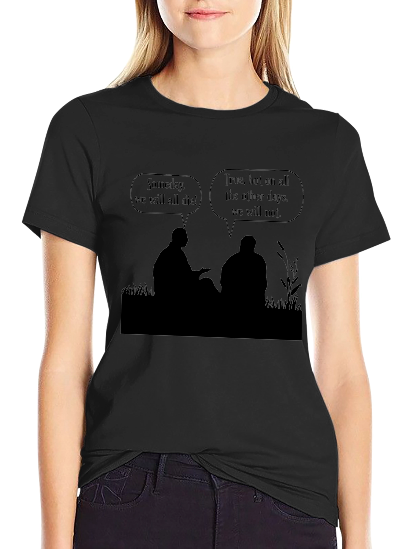 Philosophical T-Shirt - Someday We Will All Die