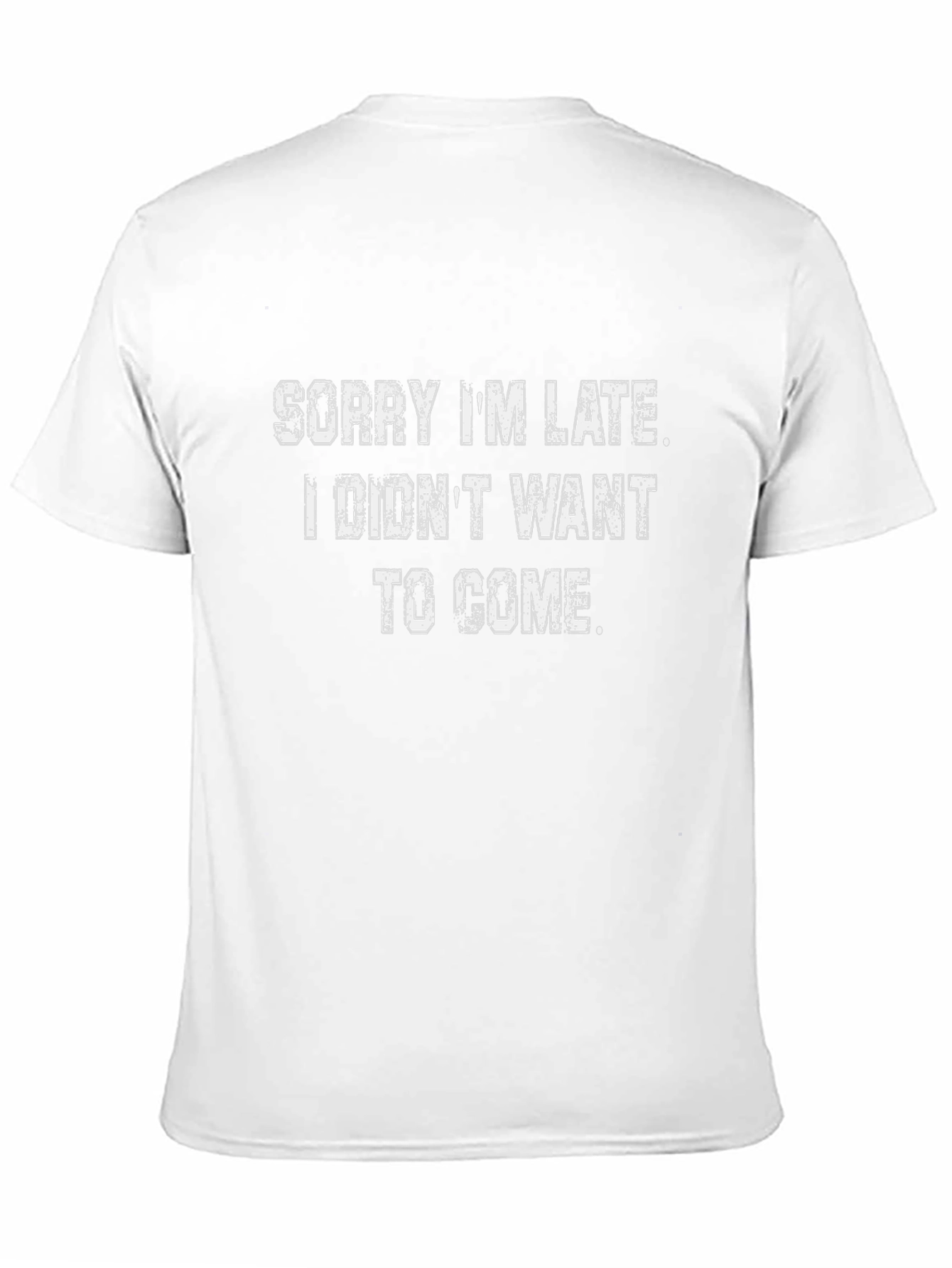 Funny Sarcastic Tee - Sorry Im Late T-Shirt