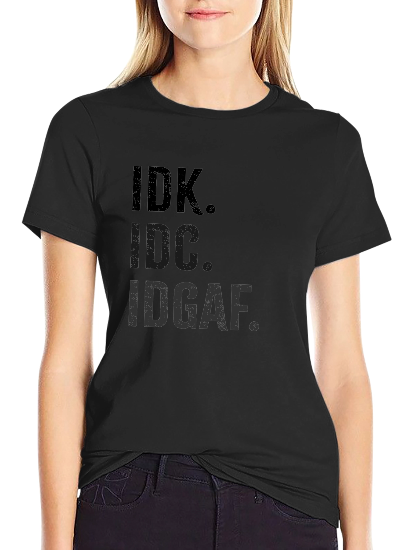 IDK IDC IDGAF T-Shirt Funny Sarcastic Graphic Tee