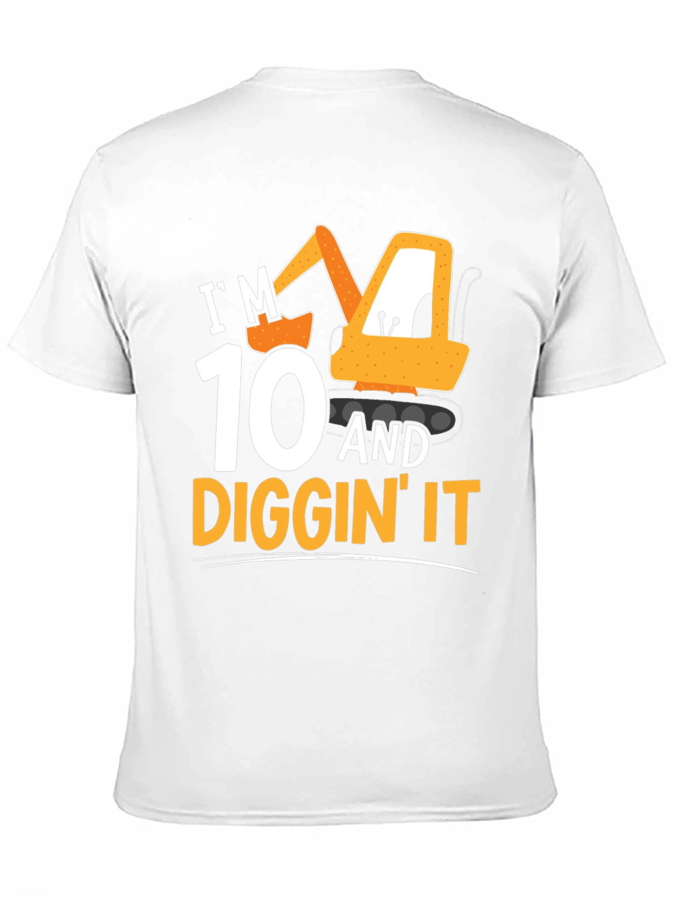 Im 10 & Diggin It T-Shirt