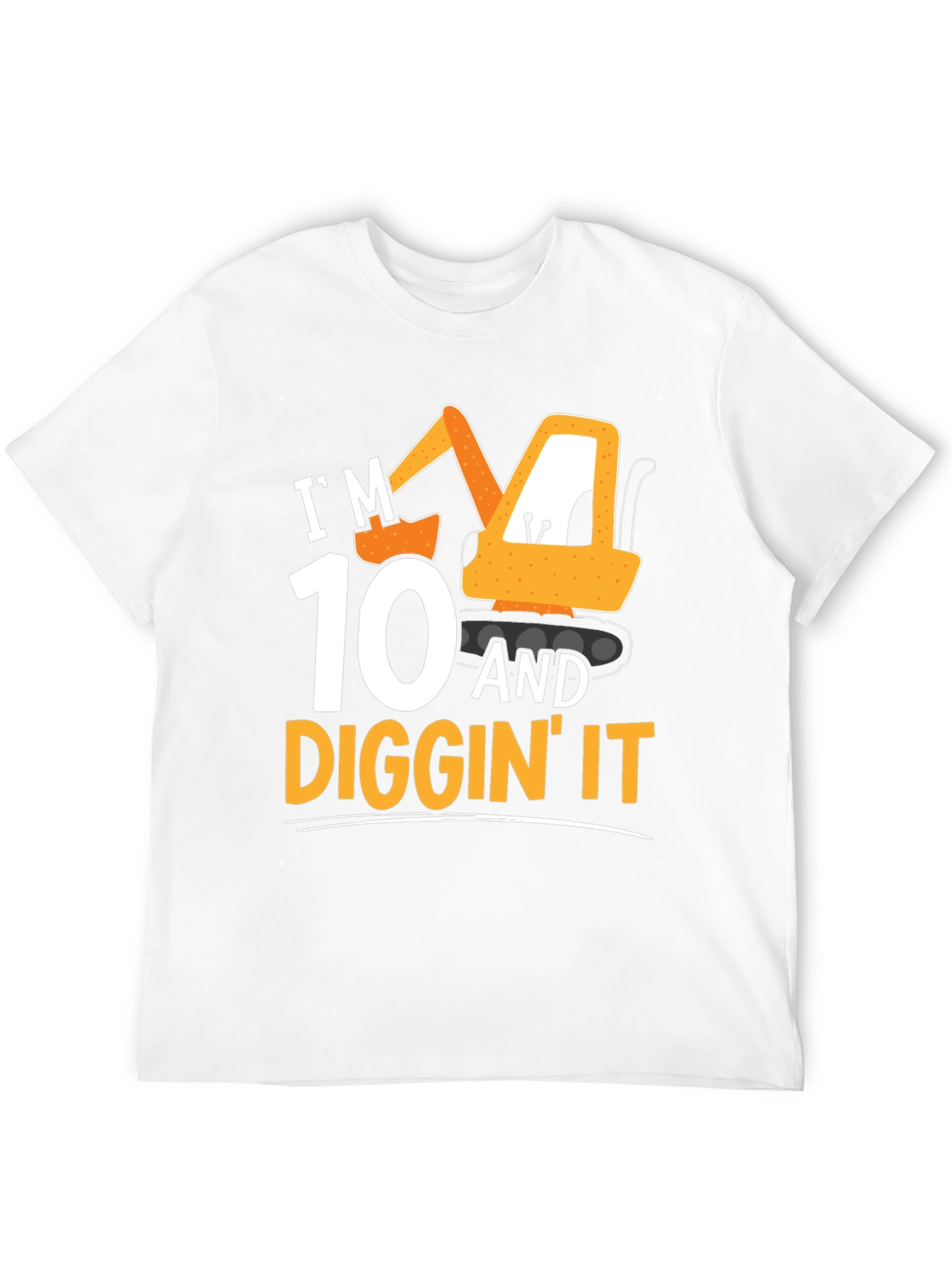 Im 10 & Diggin It T-Shirt