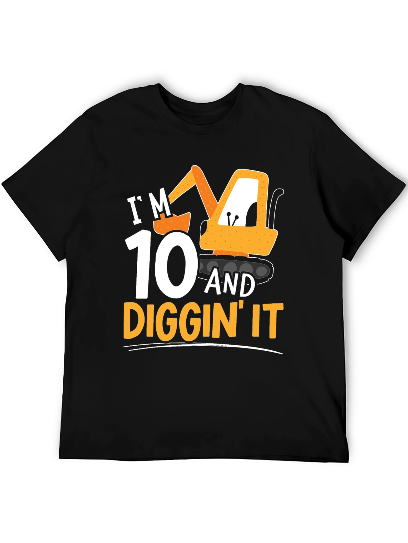 Im 10 & Diggin It T-Shirt