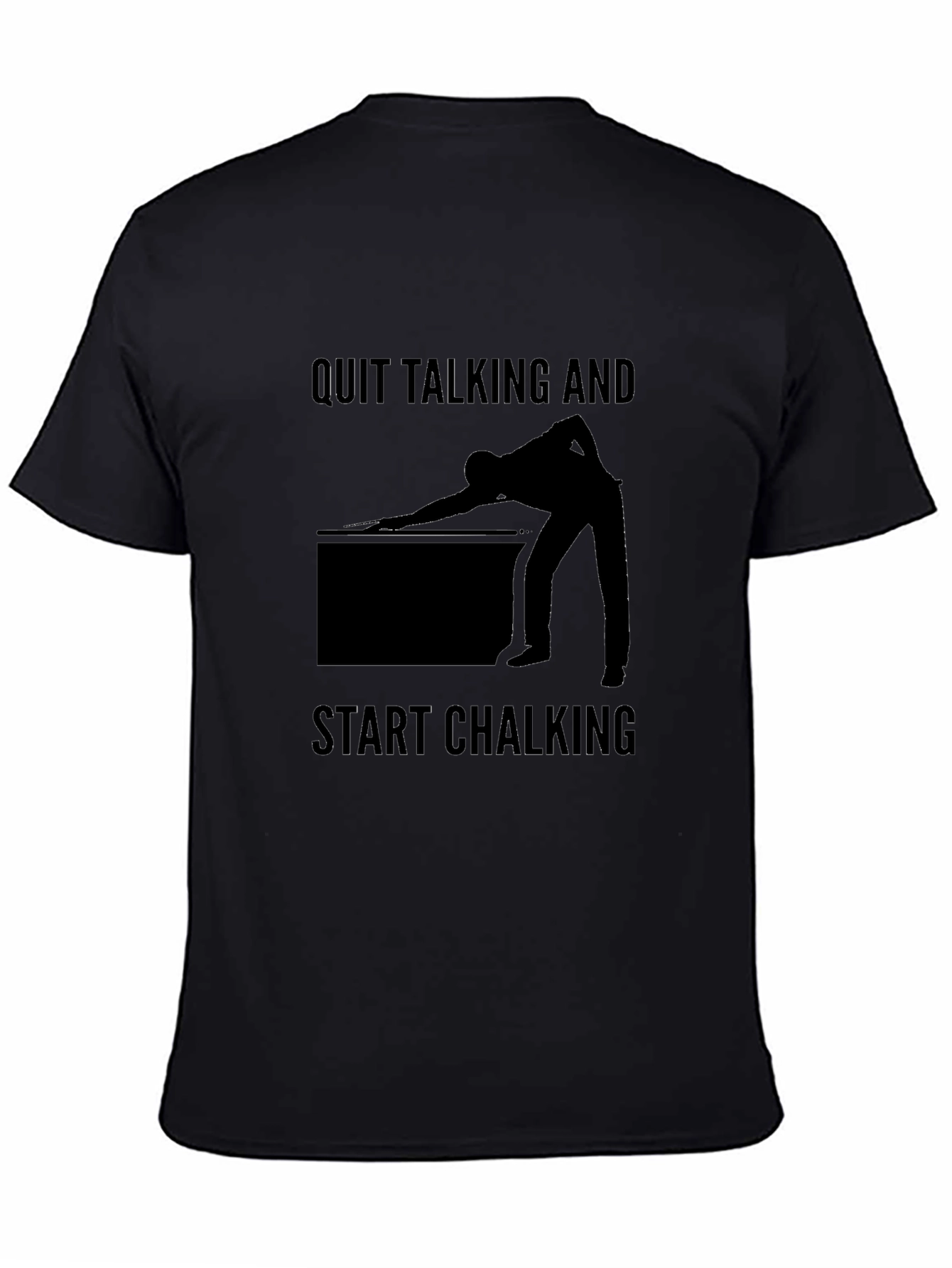 Quit Talking and Start Chalking Billiards T-Shirt